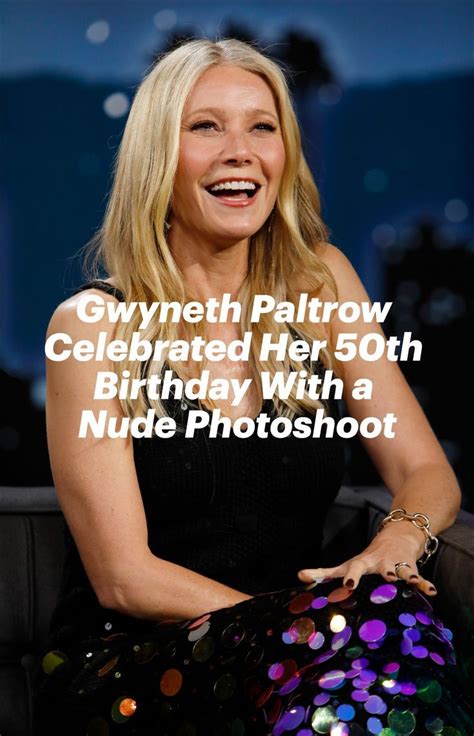 nude pics of gwyneth paltrow|Gwyneth Paltrow Poses Nude for 50th Birthday in Stunning。